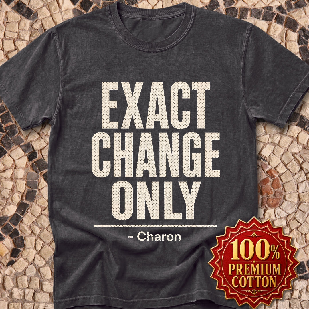 Exact Change Only Charon Ferryman Premium Tee