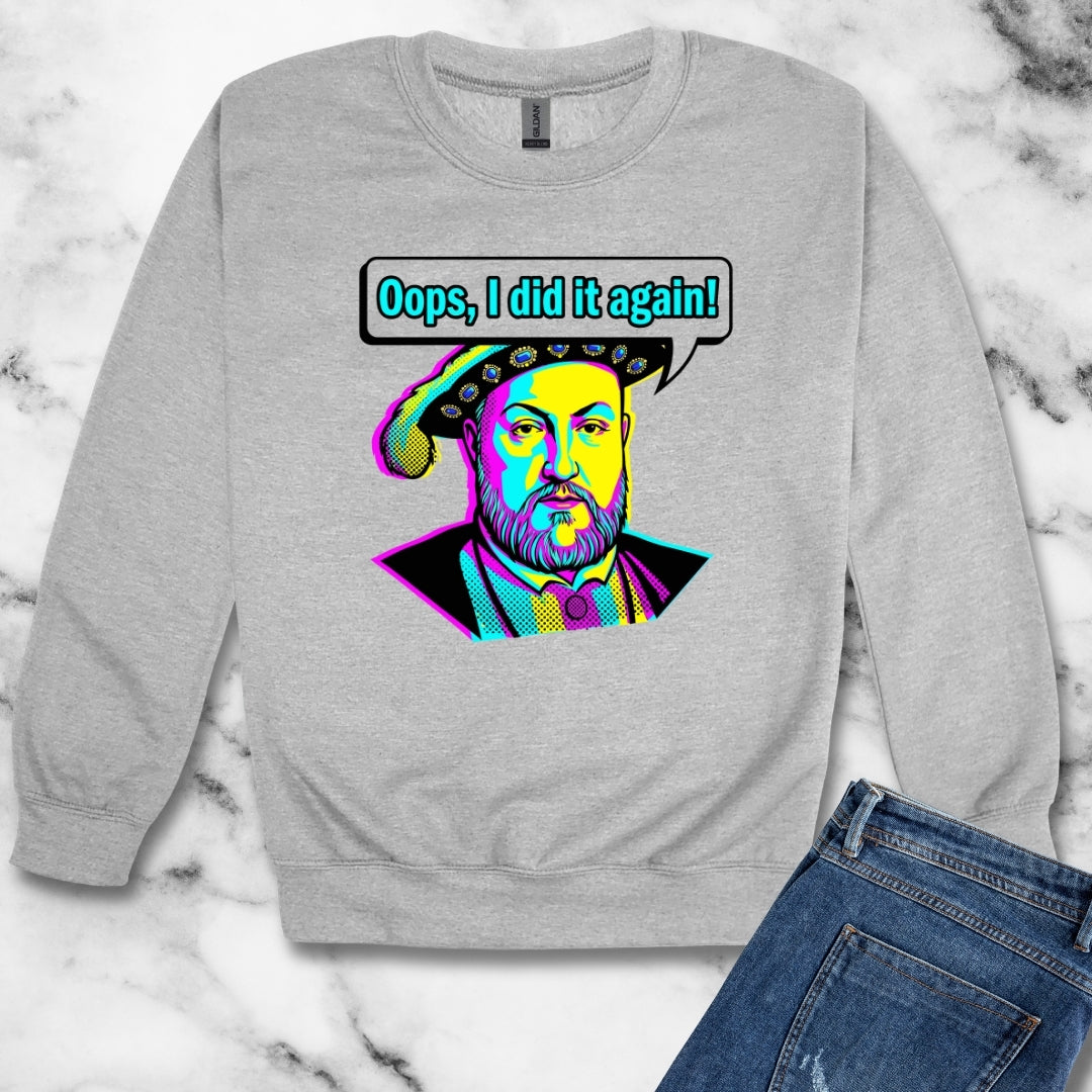 Henry VIII Oops I Did It Again Unisex Heavy Crewneck Sweatshirt