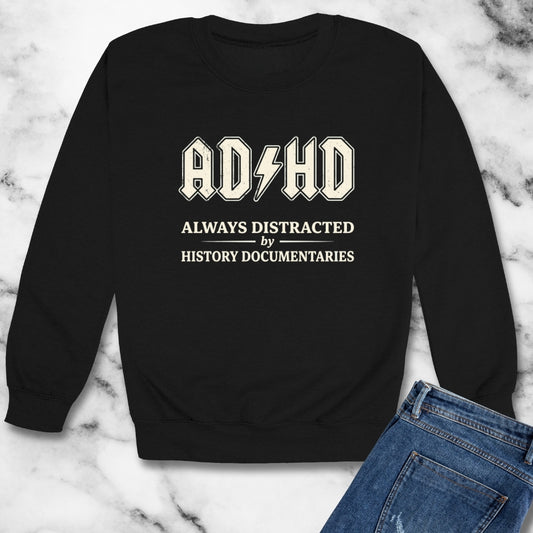 ADHD Always Distracted By History Documentaries Unisex Heavy Crewneck Sweatshirt