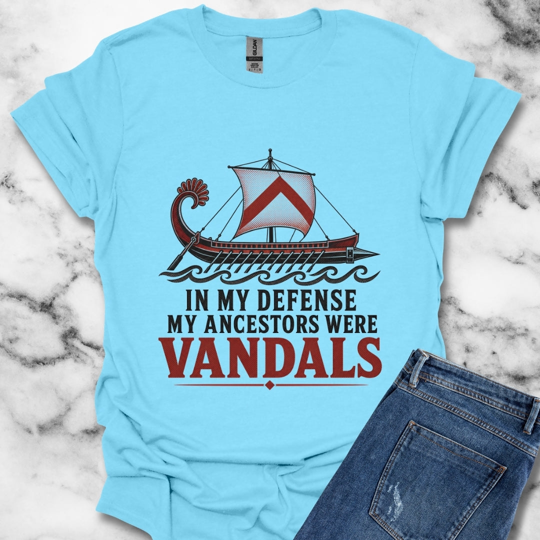 In My Defense My Ancestors Were Vandals T-Shirt