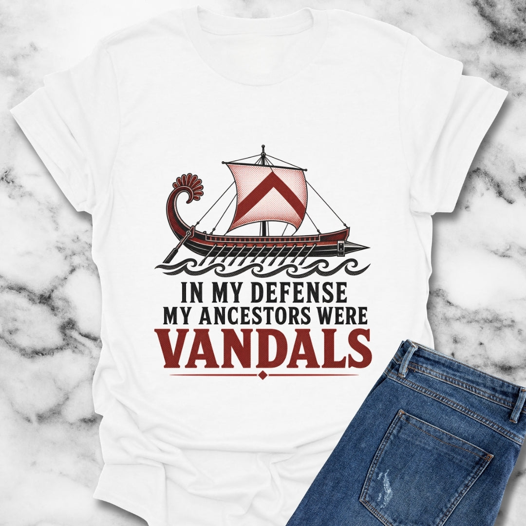 In My Defense My Ancestors Were Vandals T-Shirt