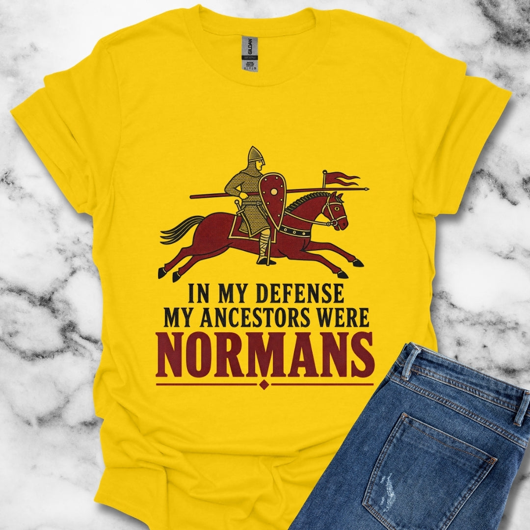 In My Defense My Ancestors Were Normans T-Shirt