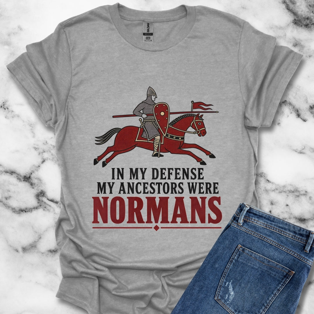 In My Defense My Ancestors Were Normans T-Shirt