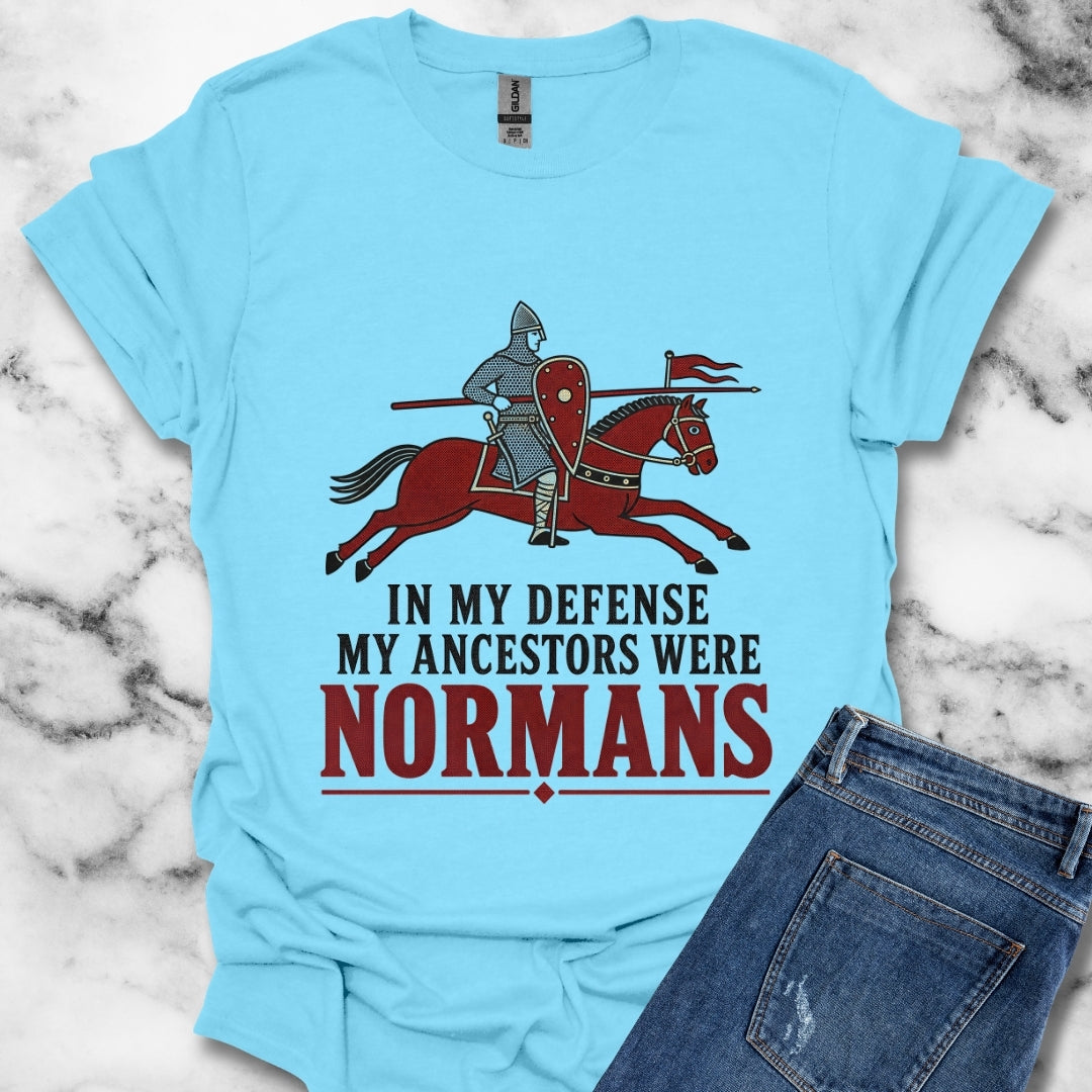 In My Defense My Ancestors Were Normans T-Shirt