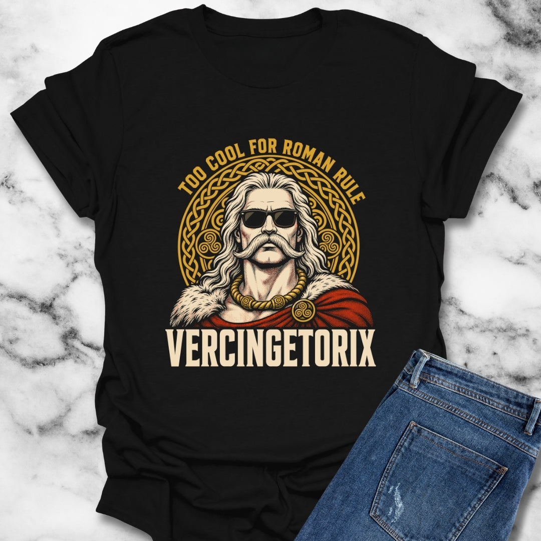 Vercingetorix Too Cool for Roman Rule T-Shirt