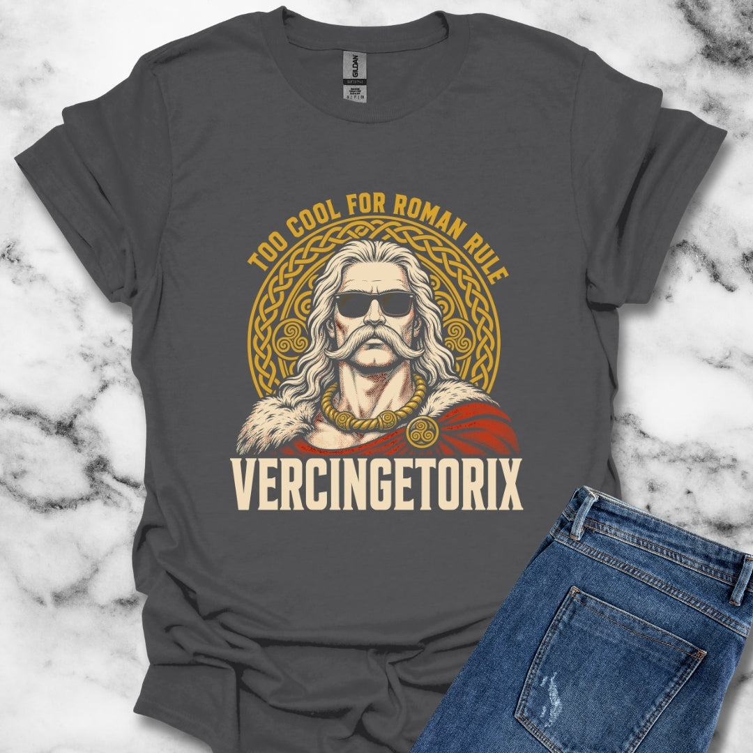 Vercingetorix Too Cool for Roman Rule T-Shirt
