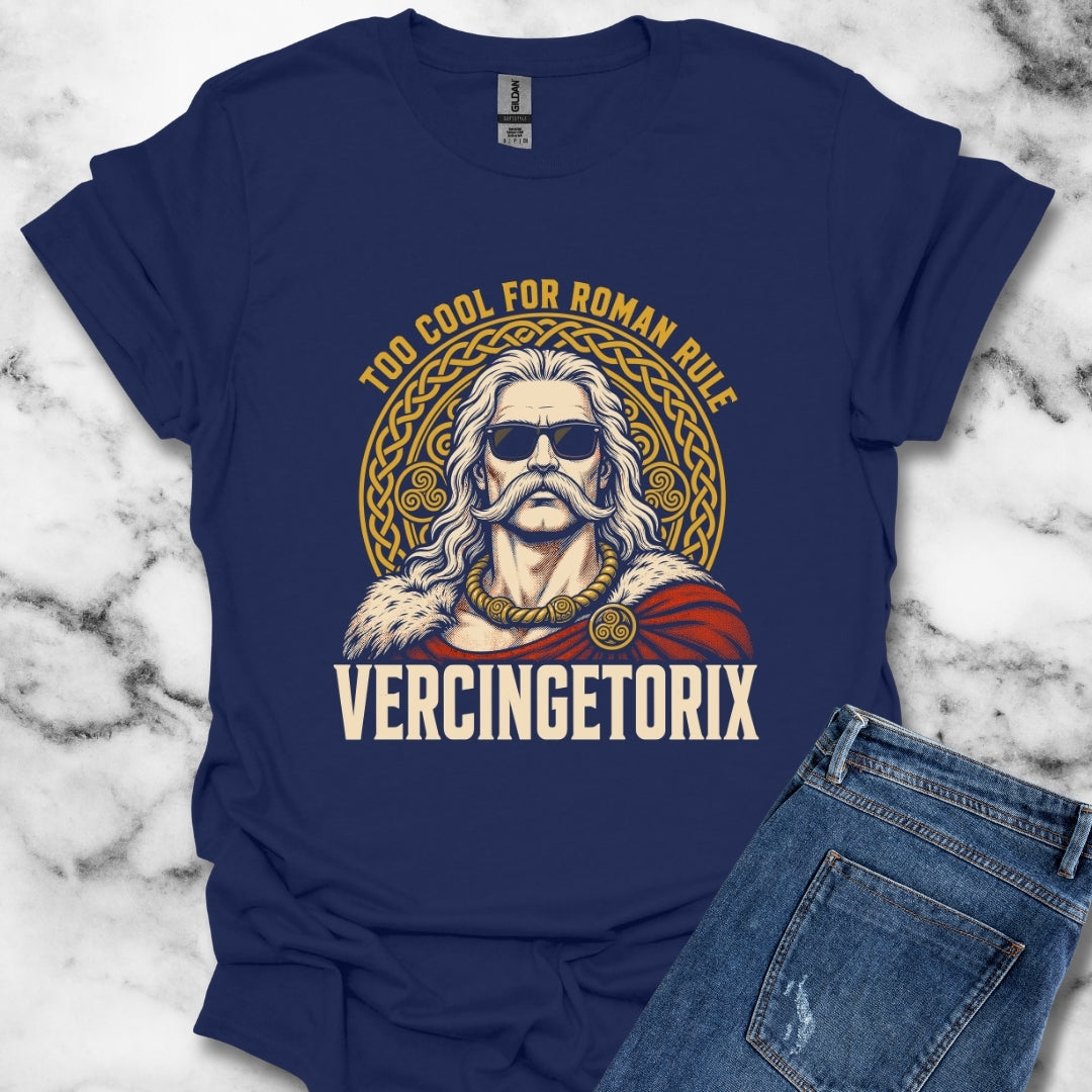 Vercingetorix Too Cool for Roman Rule T-Shirt