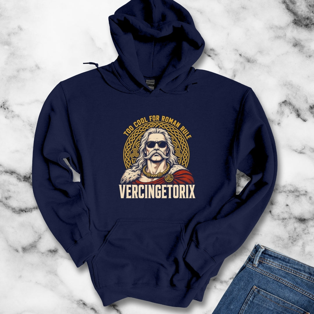 Vercingetorix Too Cool for Roman Rule Hoodie