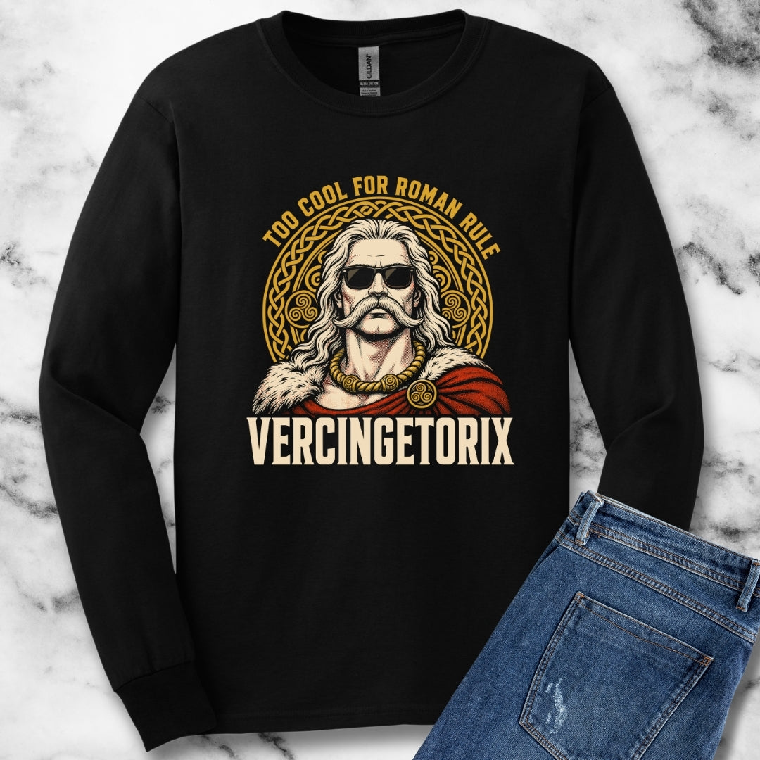 Vercingetorix Too Cool for Roman Rule Unisex Long Sleeve Tee