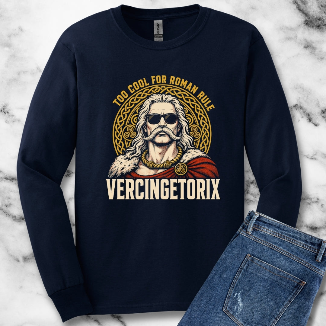 Vercingetorix Too Cool for Roman Rule Unisex Long Sleeve Tee