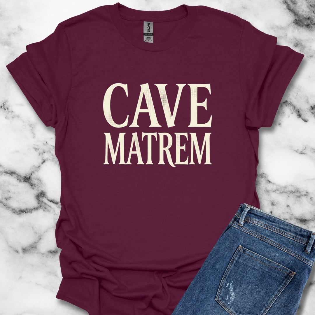 Cave Matrem Beware Mother T-Shirt