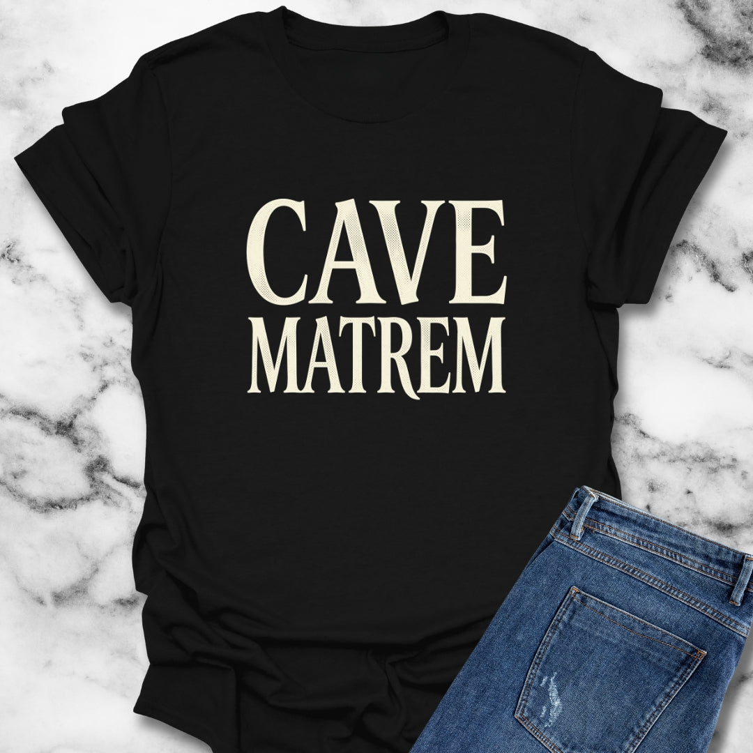 Cave Matrem Beware Mother T-Shirt