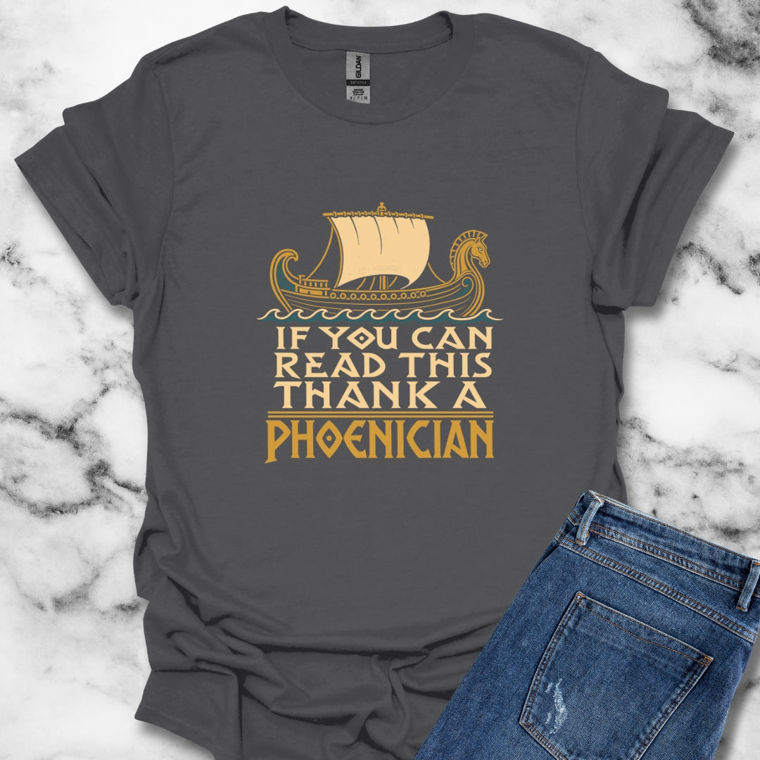 If You Can Read Thank a Phoenician T-Shirt
