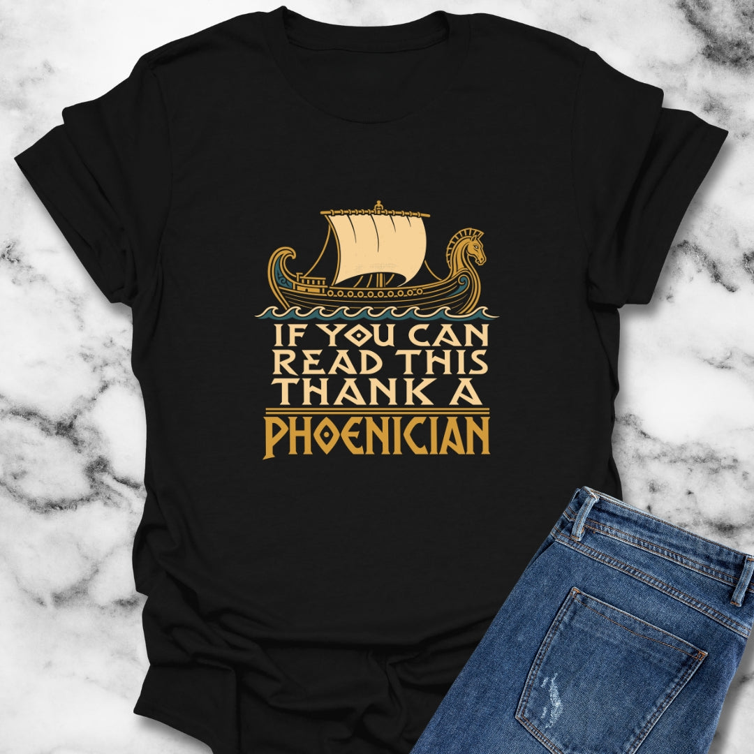 If You Can Read Thank a Phoenician T-Shirt