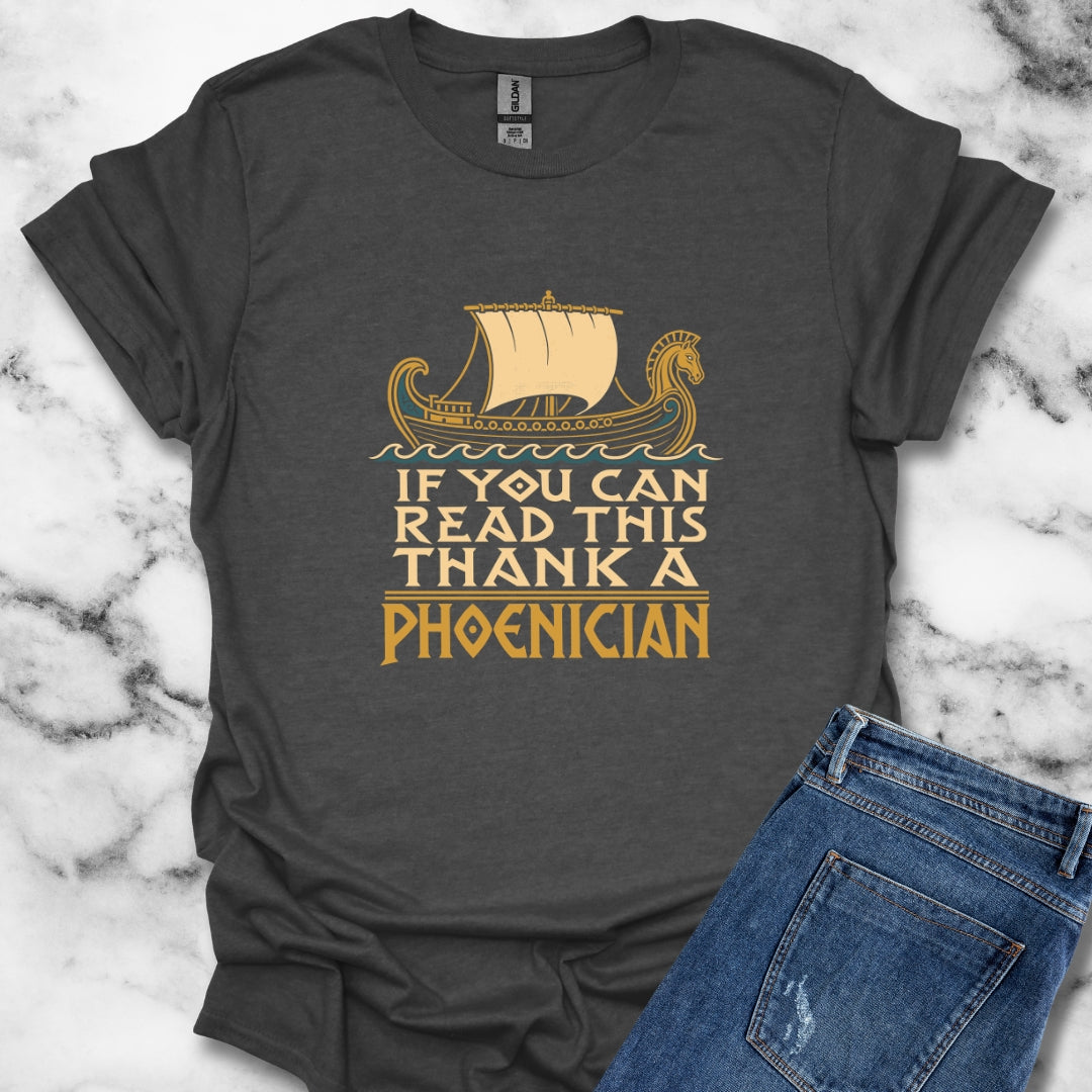 If You Can Read Thank a Phoenician T-Shirt