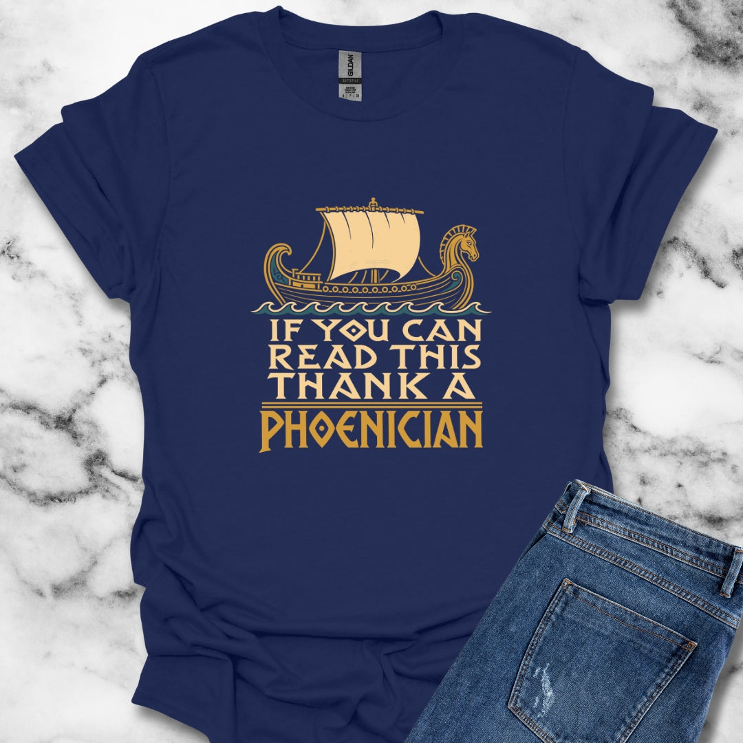 If You Can Read Thank a Phoenician T-Shirt