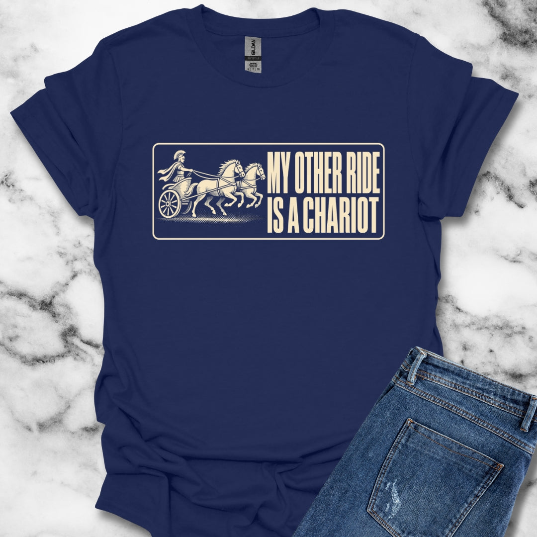 My Other Ride is a Chariot T-Shirt