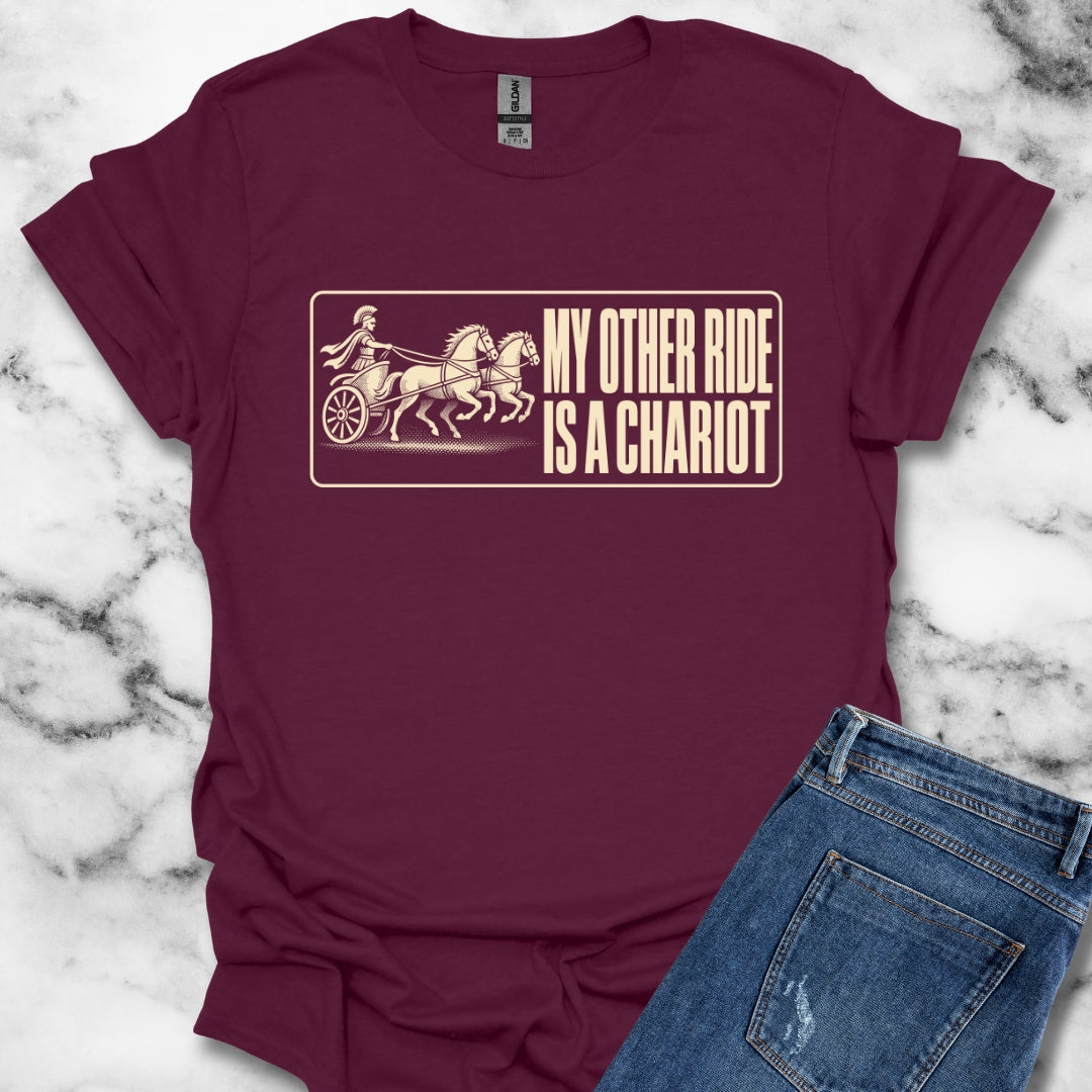 My Other Ride is a Chariot T-Shirt