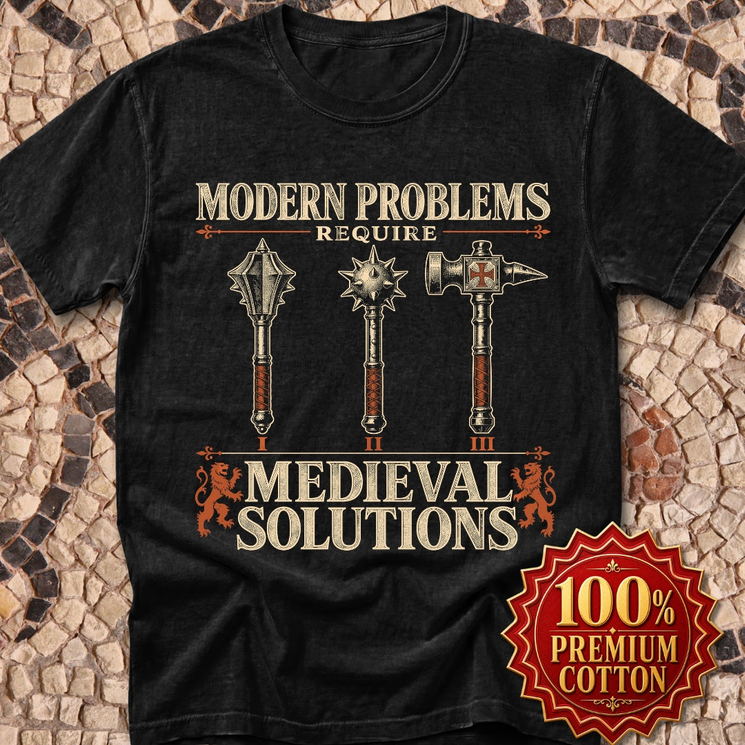 Modern Problems Medieval Solutions Maces Premium Tee