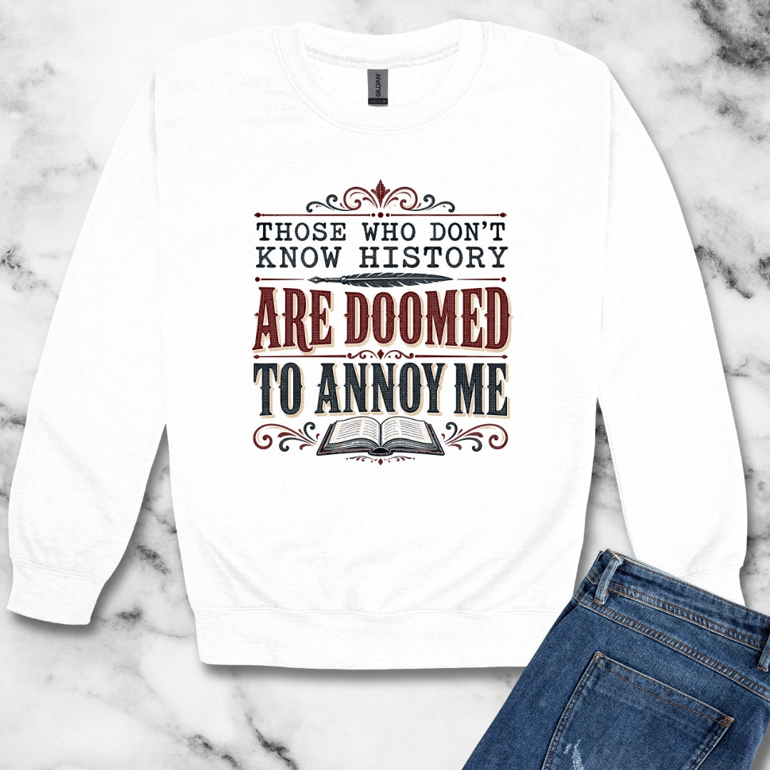 Those Who Don't Know History Annoy Me Unisex Heavy Crewneck Sweatshirt
