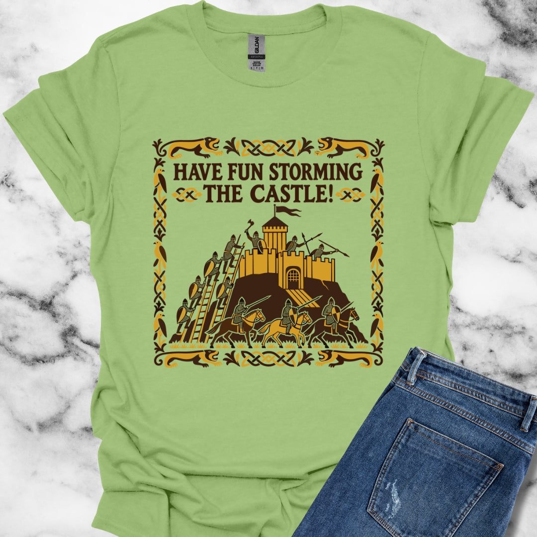 Have Fun Storming the Castle! T-Shirt