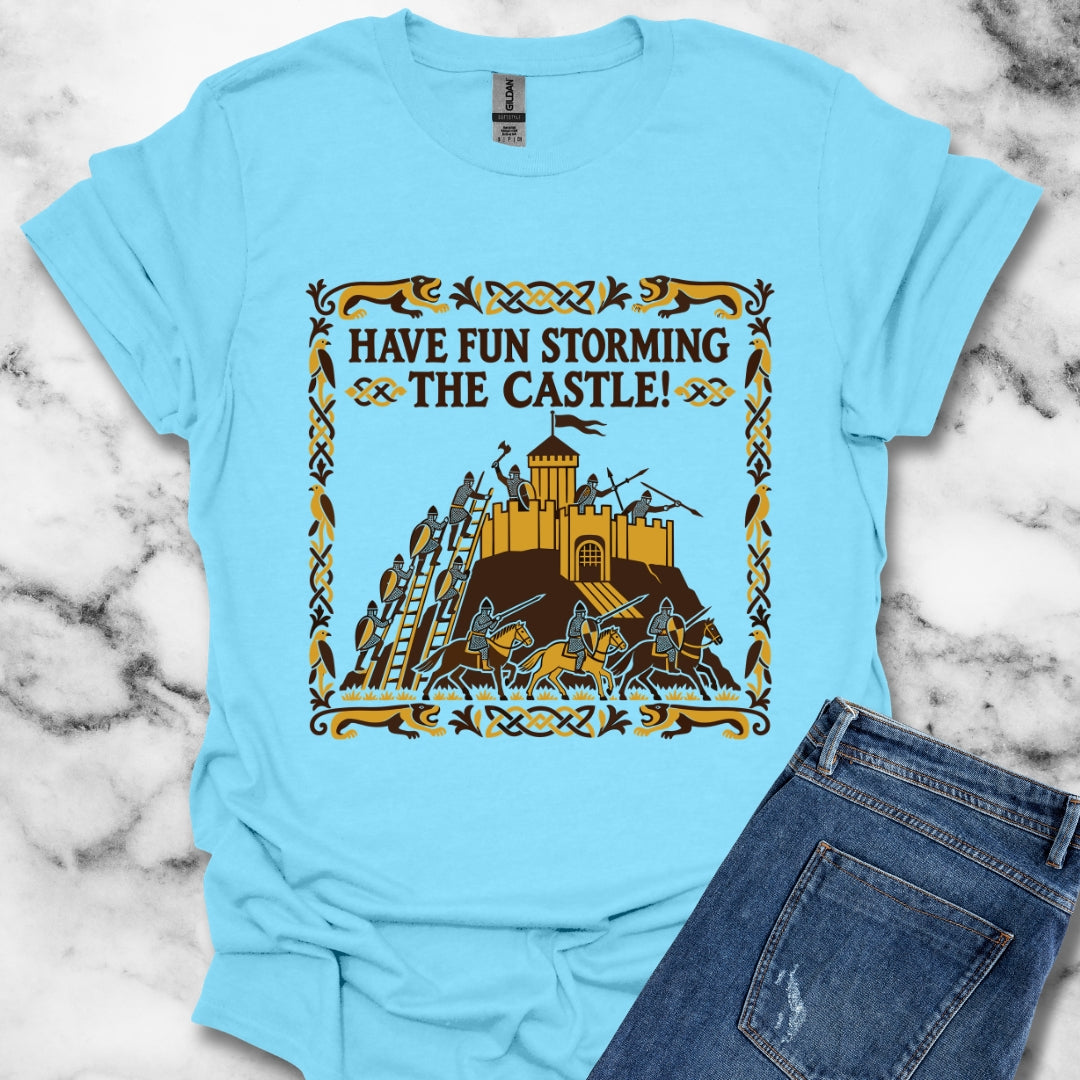 Have Fun Storming the Castle! T-Shirt