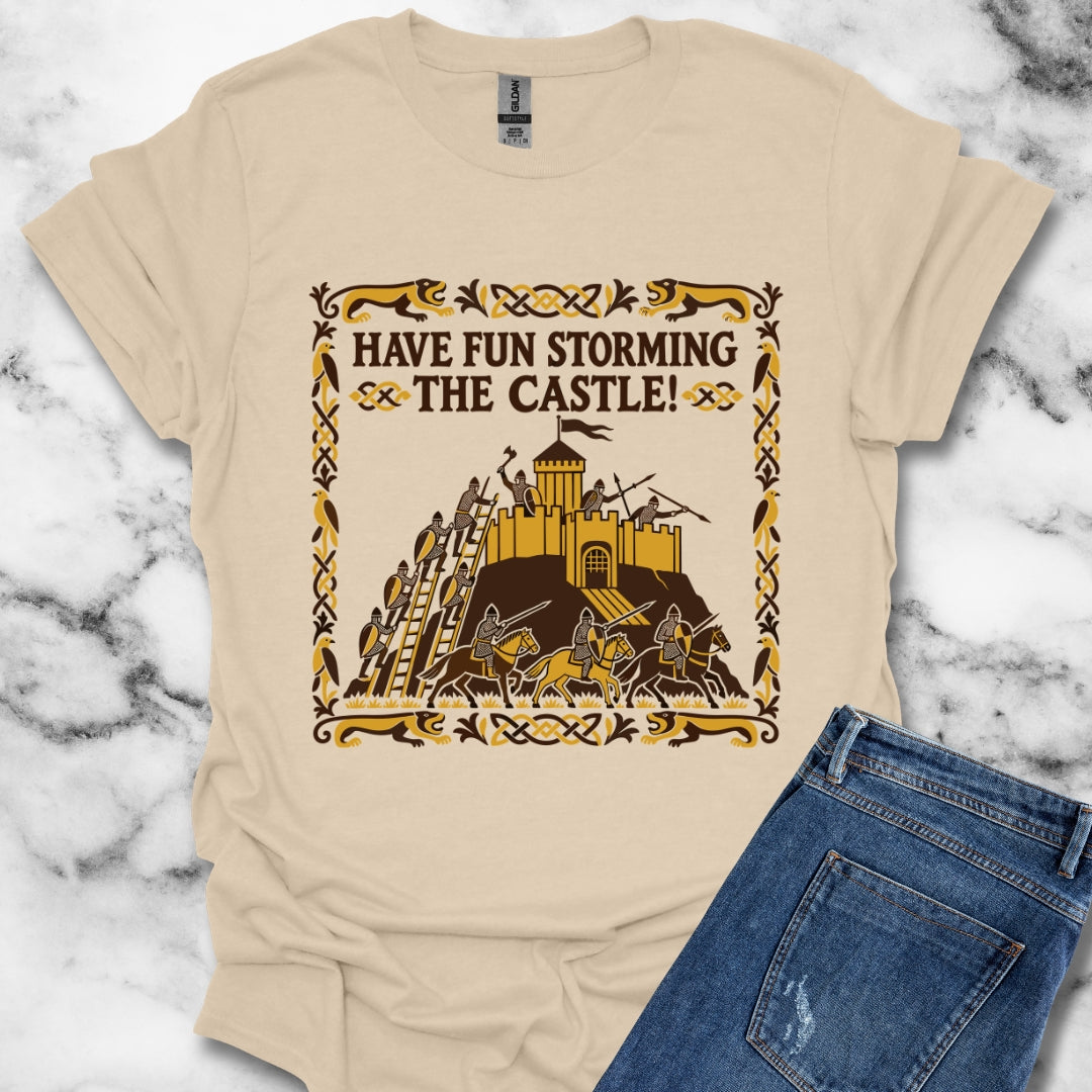 Have Fun Storming the Castle! T-Shirt
