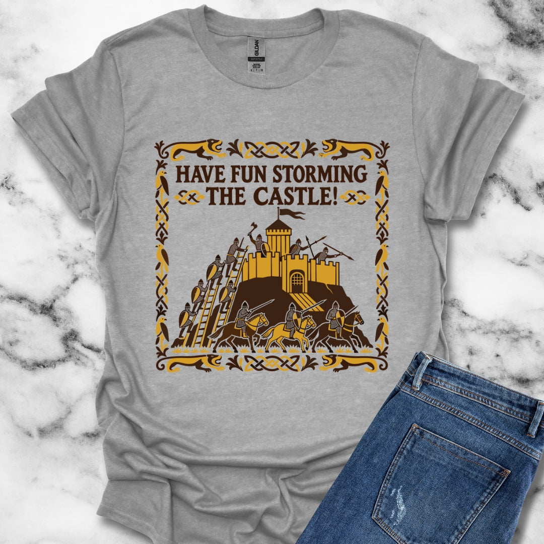 Have Fun Storming the Castle! T-Shirt