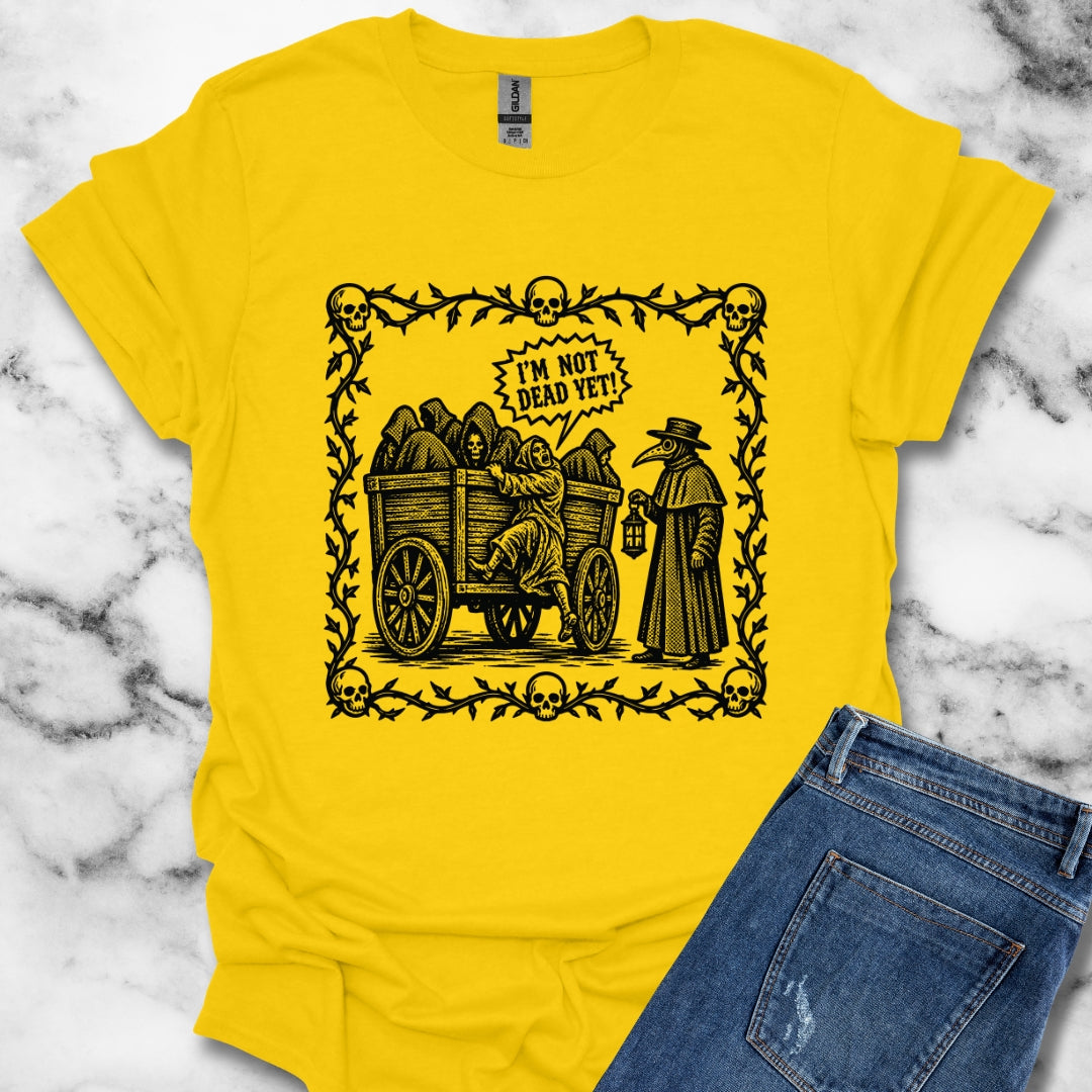 I'm Not Dead Yet T-Shirt
