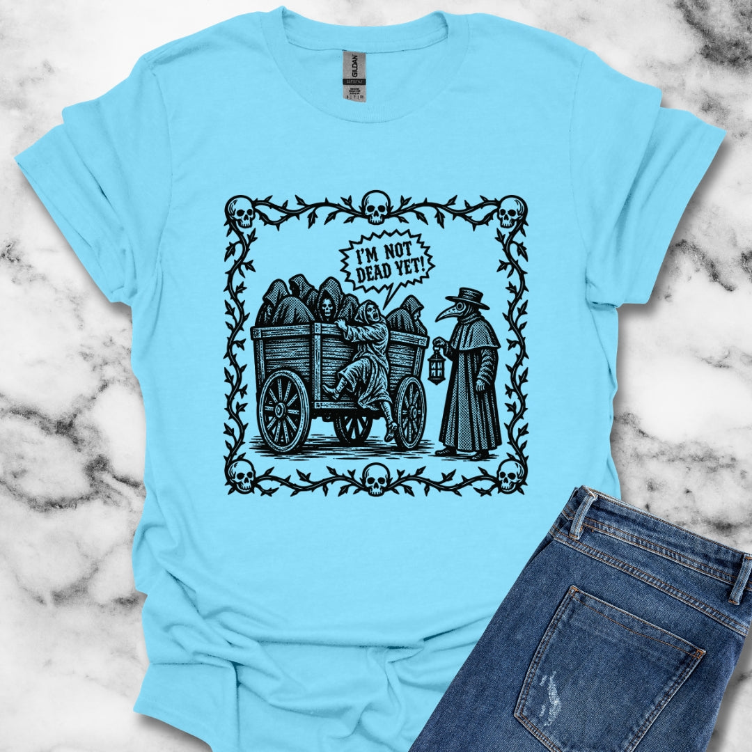 I'm Not Dead Yet T-Shirt