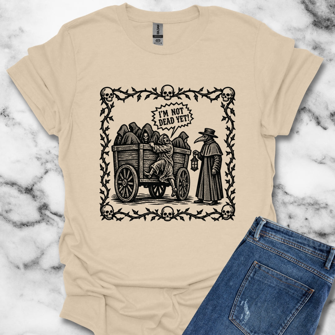 I'm Not Dead Yet T-Shirt