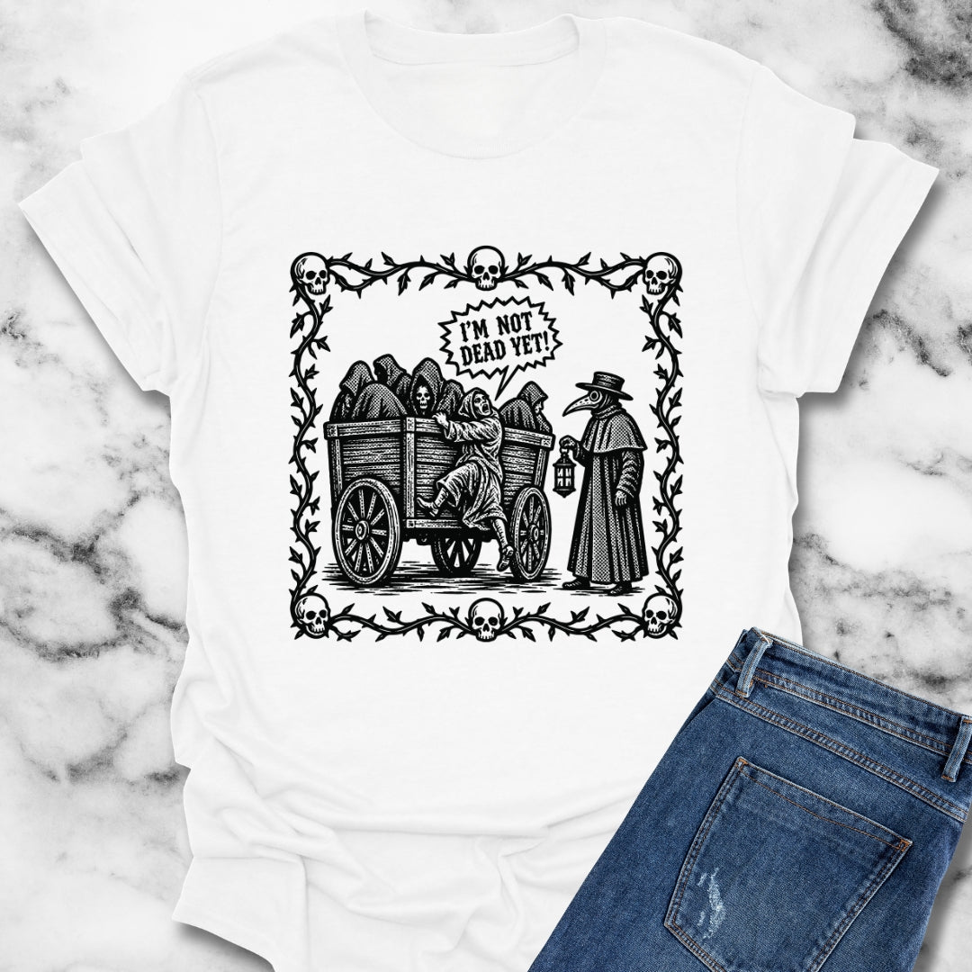 I'm Not Dead Yet T-Shirt