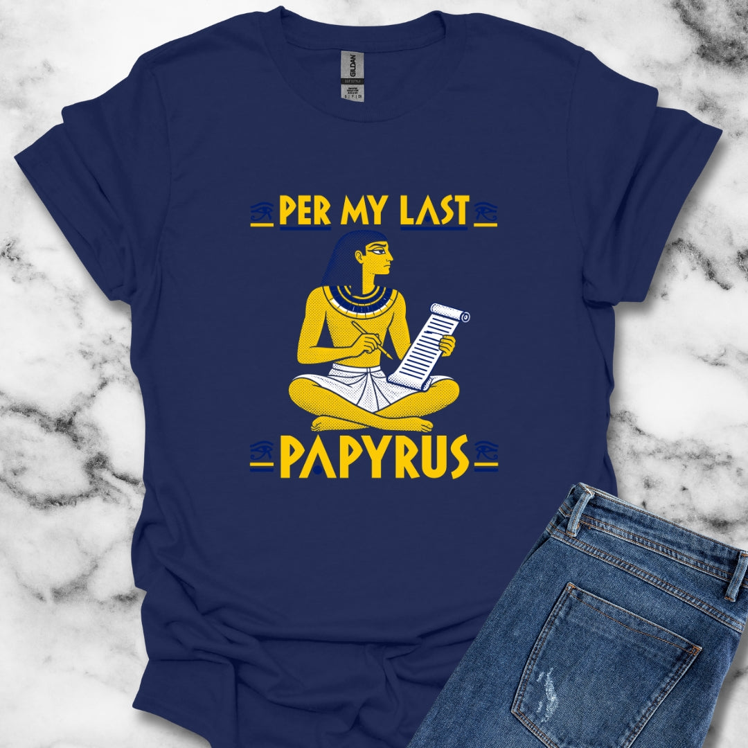 Per My Last Papyrus Egyptian Scribe T-Shirt
