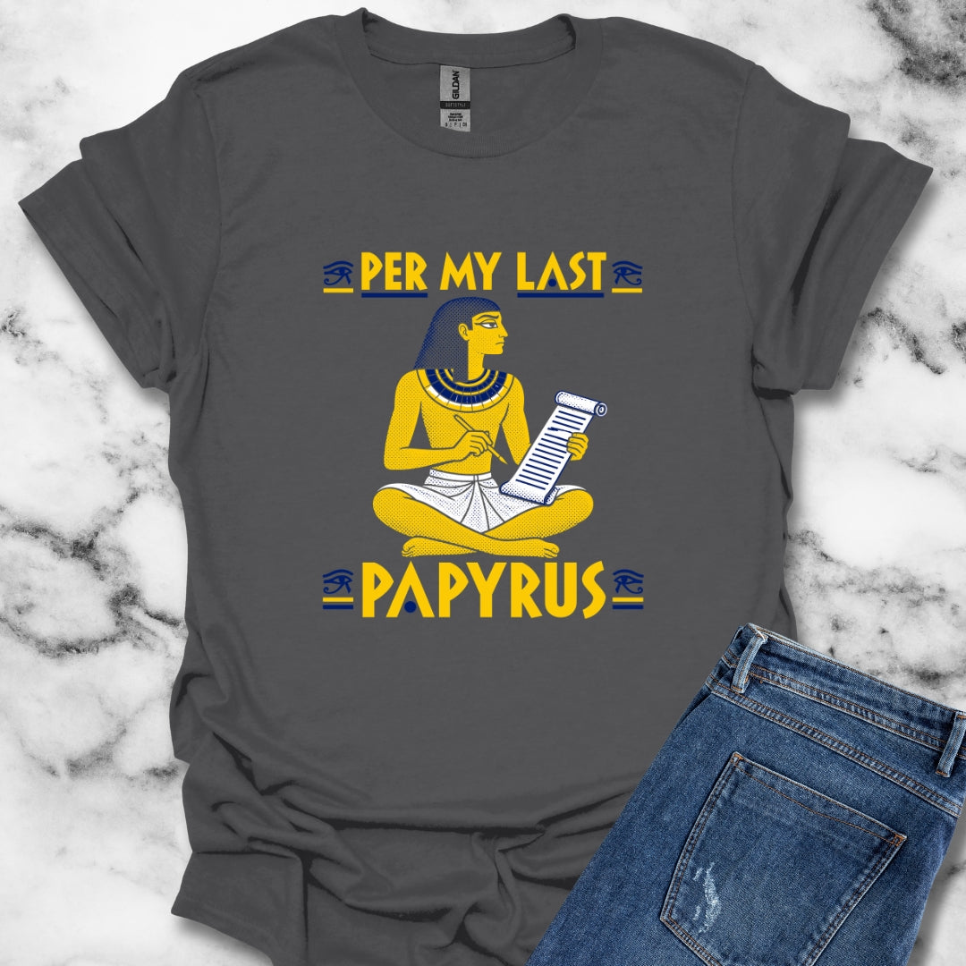 Per My Last Papyrus Egyptian Scribe T-Shirt