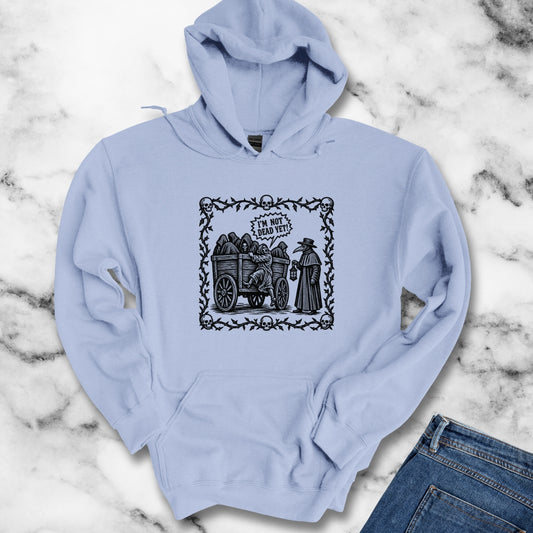 I'm Not Dead Yet Hoodie