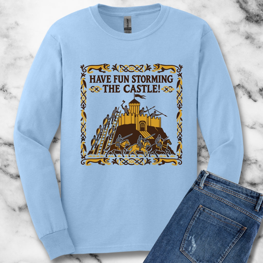 Have Fun Storming the Castle! Unisex Long Sleeve Tee