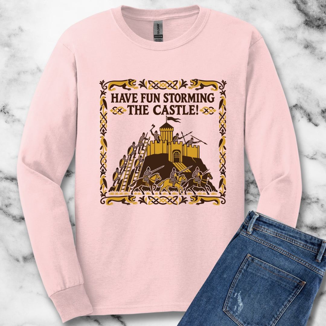 Have Fun Storming the Castle! Unisex Long Sleeve Tee