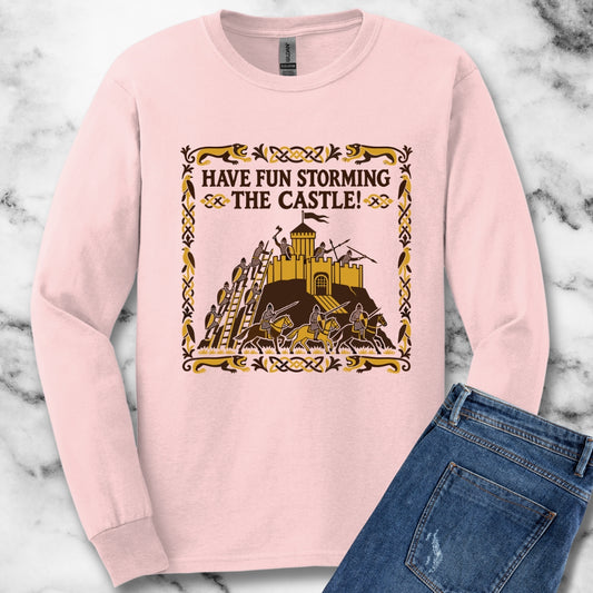 Have Fun Storming the Castle! Unisex Long Sleeve Tee