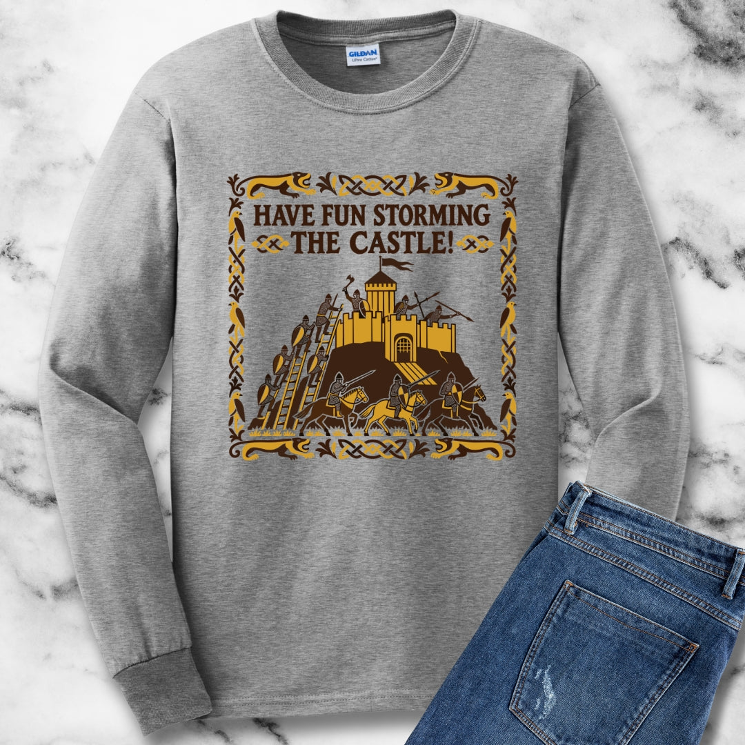Have Fun Storming the Castle! Unisex Long Sleeve Tee