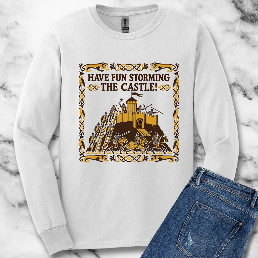 Have Fun Storming the Castle! Unisex Long Sleeve Tee