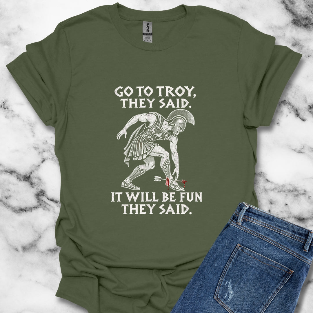 Go to Troy They Said Achilles T-Shirt
