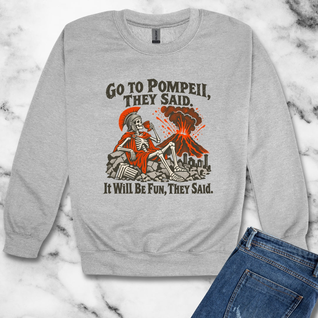 Go to Pompeii They Said Unisex Heavy Crewneck Sweatshirt