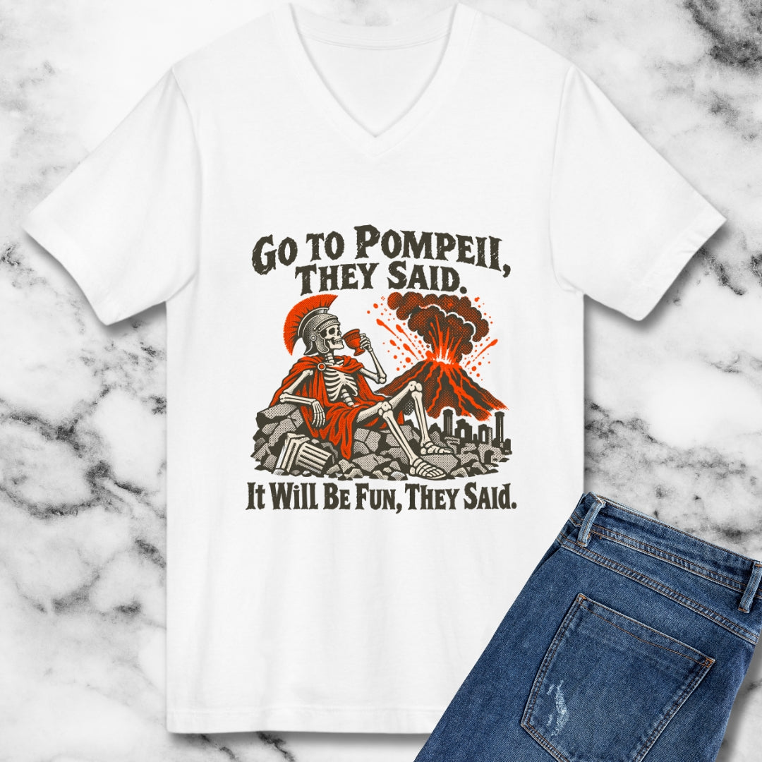 Go to Pompeii They Said V-neck