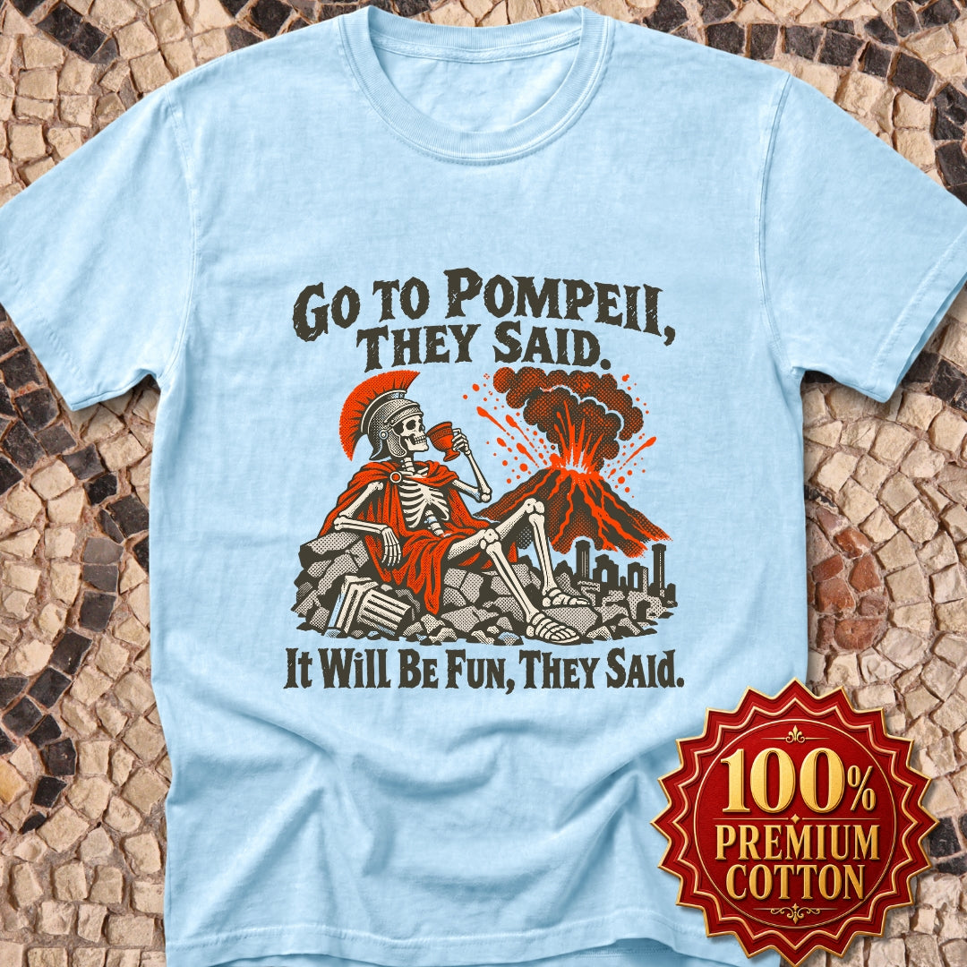 Go to Pompeii They Said Premium Tee