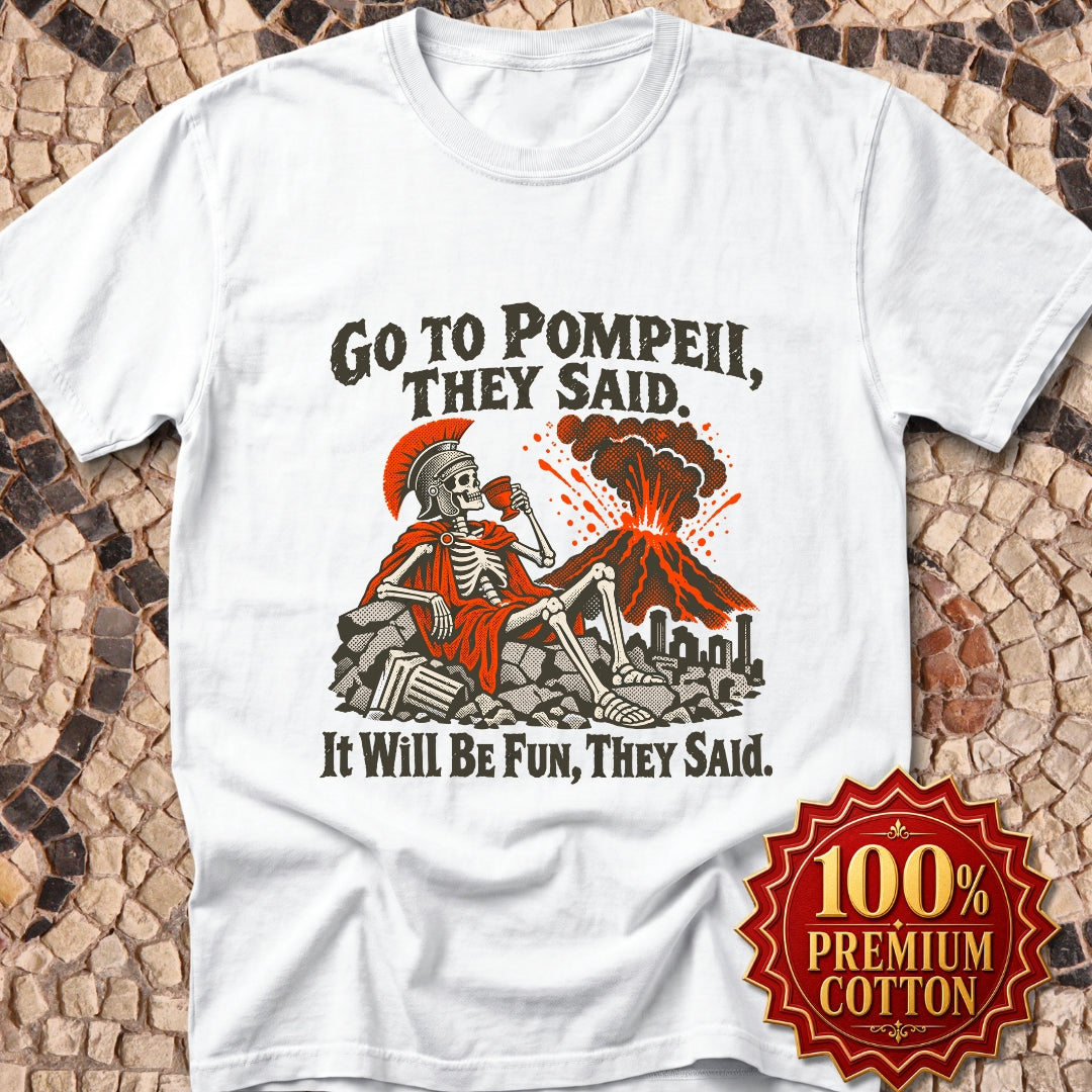 Go to Pompeii They Said Premium Tee