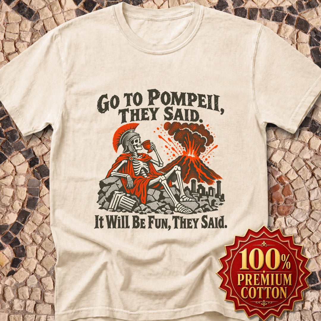 Go to Pompeii They Said Premium Tee