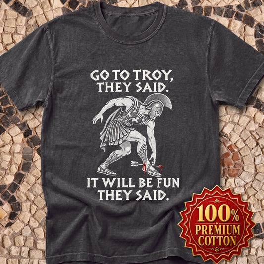 Go to Troy They Said Achilles Premium Tee