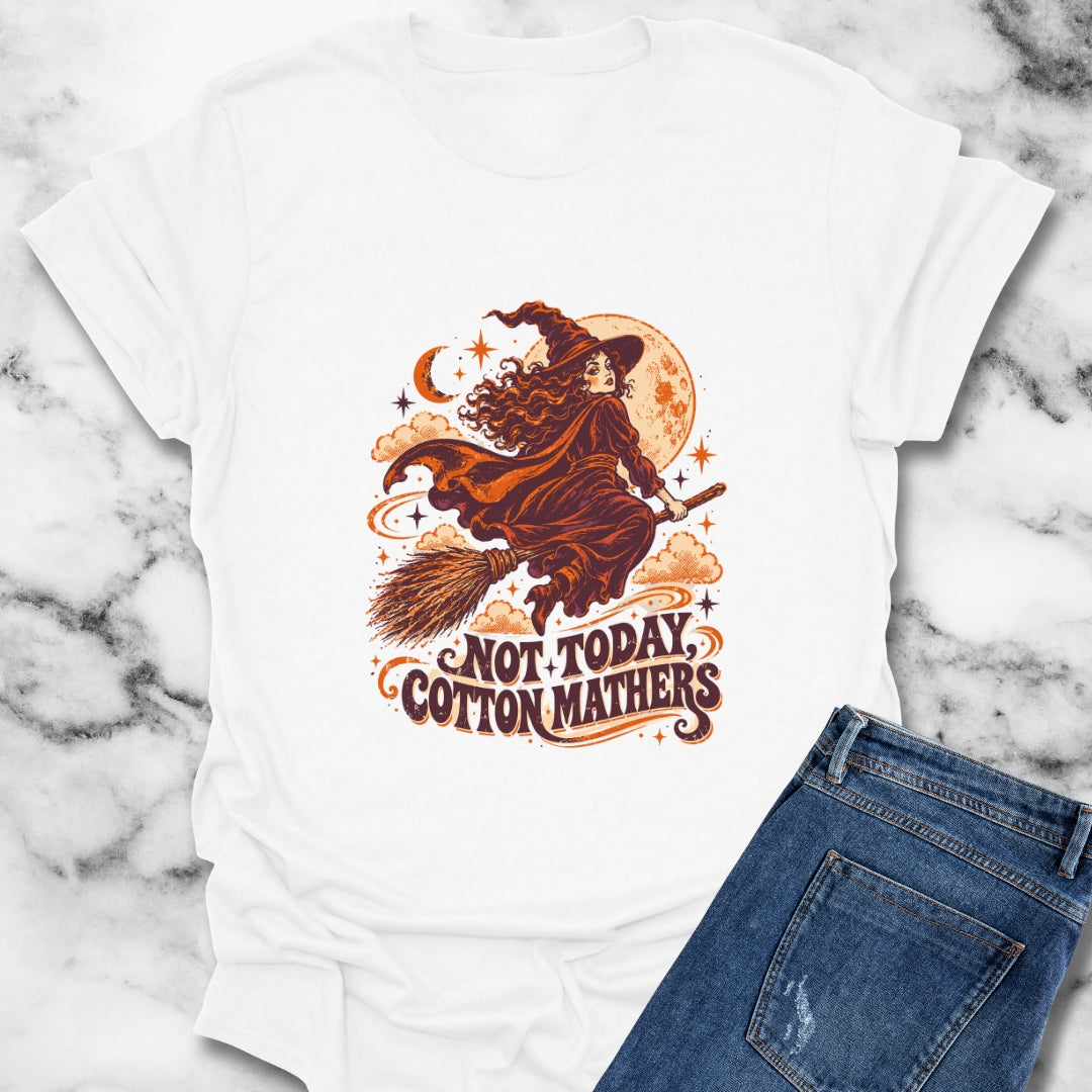 Salem Witch Not Today Cotton Mathers T-Shirt