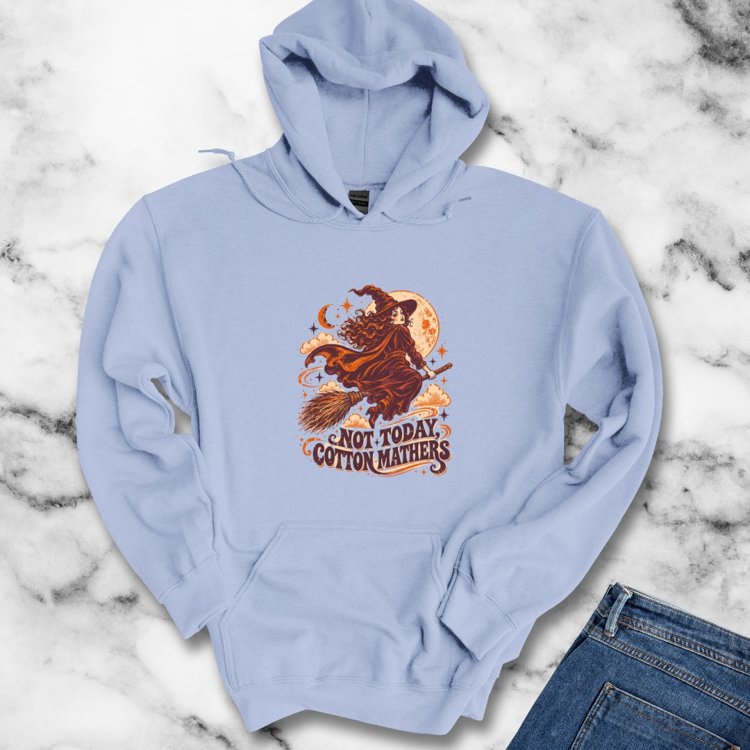 Salem Witch Not Today Cotton Mathers Hoodie