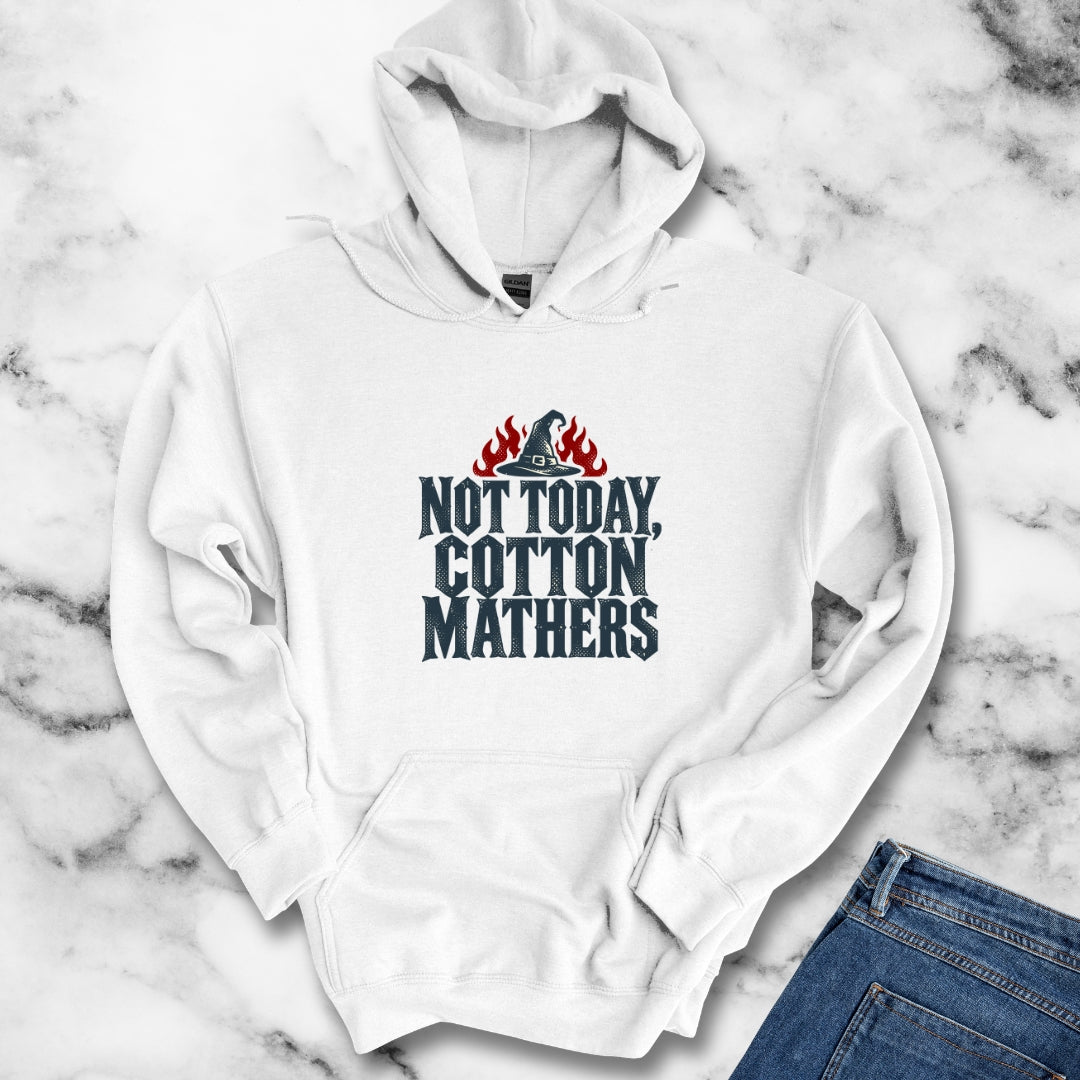 Not Today Cotton Mathers Hoodie